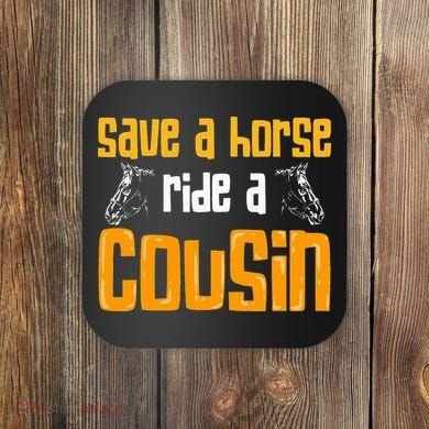 Save A Horse Ride A Cousin Relatives Cousin Coaster