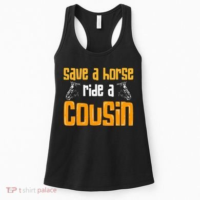 Save A Horse Ride A Cousin Relatives Cousin Women's Tank Top