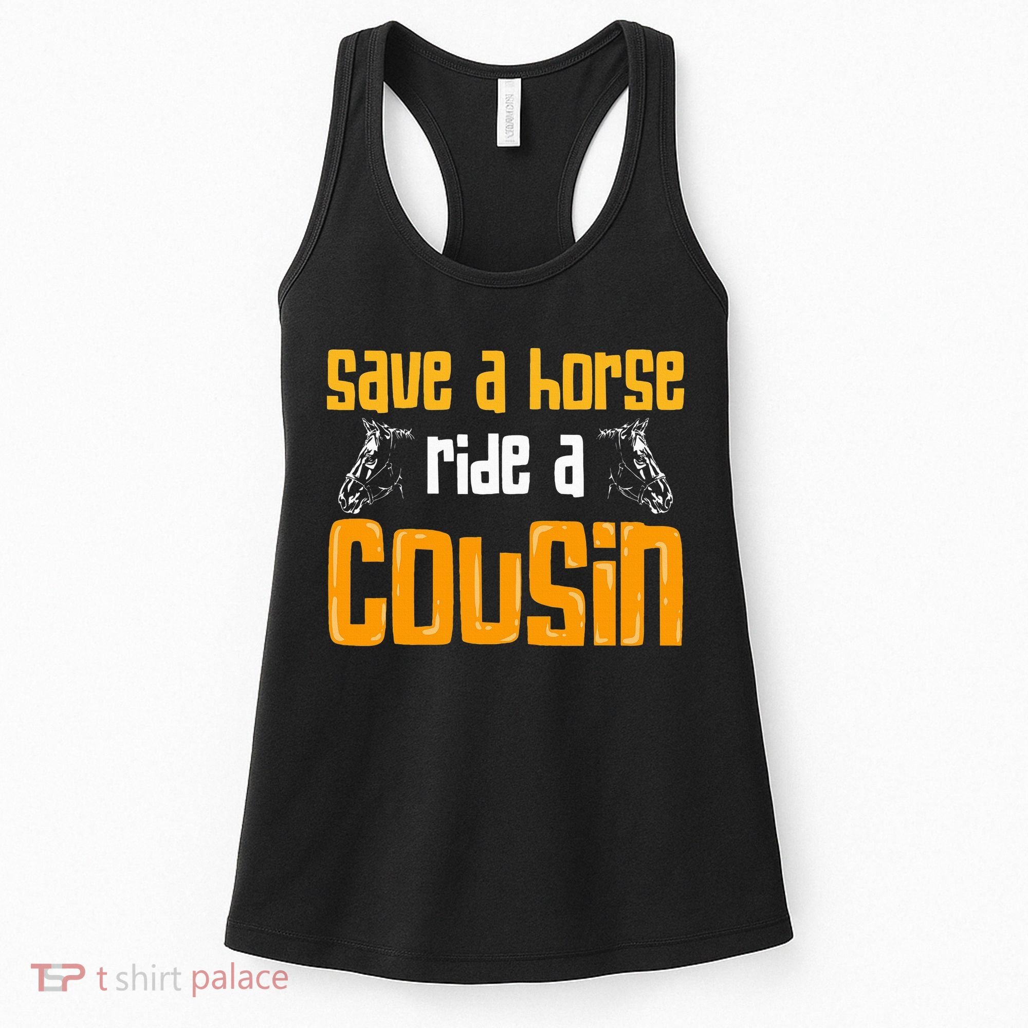 Save A Horse Ride A Cousin Relatives Cousin Women's Tank Top