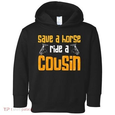 Save A Horse Ride A Cousin Relatives Cousin Toddler Hoodie