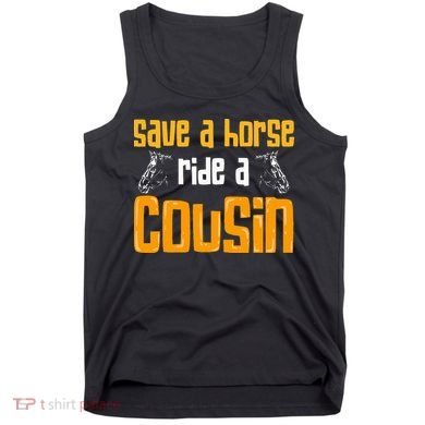 Save A Horse Ride A Cousin Relatives Cousin Tank Top