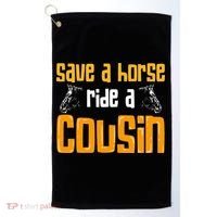 Save A Horse Ride A Cousin Relatives Cousin Golf Towel thumb 0
