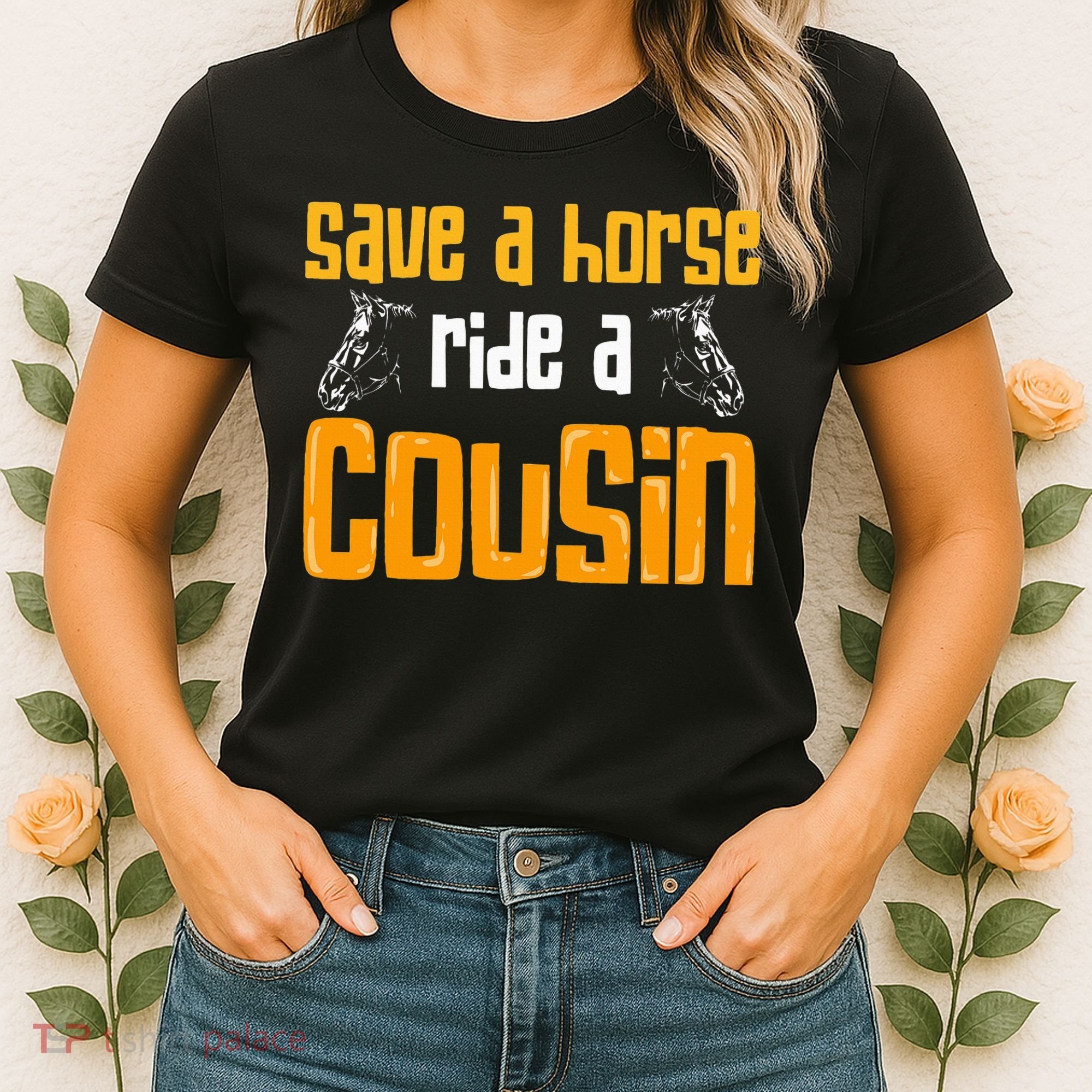 Save A Horse Ride A Cousin Relatives Cousin Women's T-Shirt