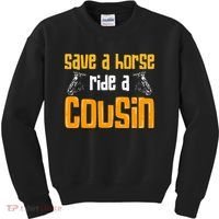 Save A Horse Ride A Cousin Relatives Cousin Kids Sweatshirt thumb 0