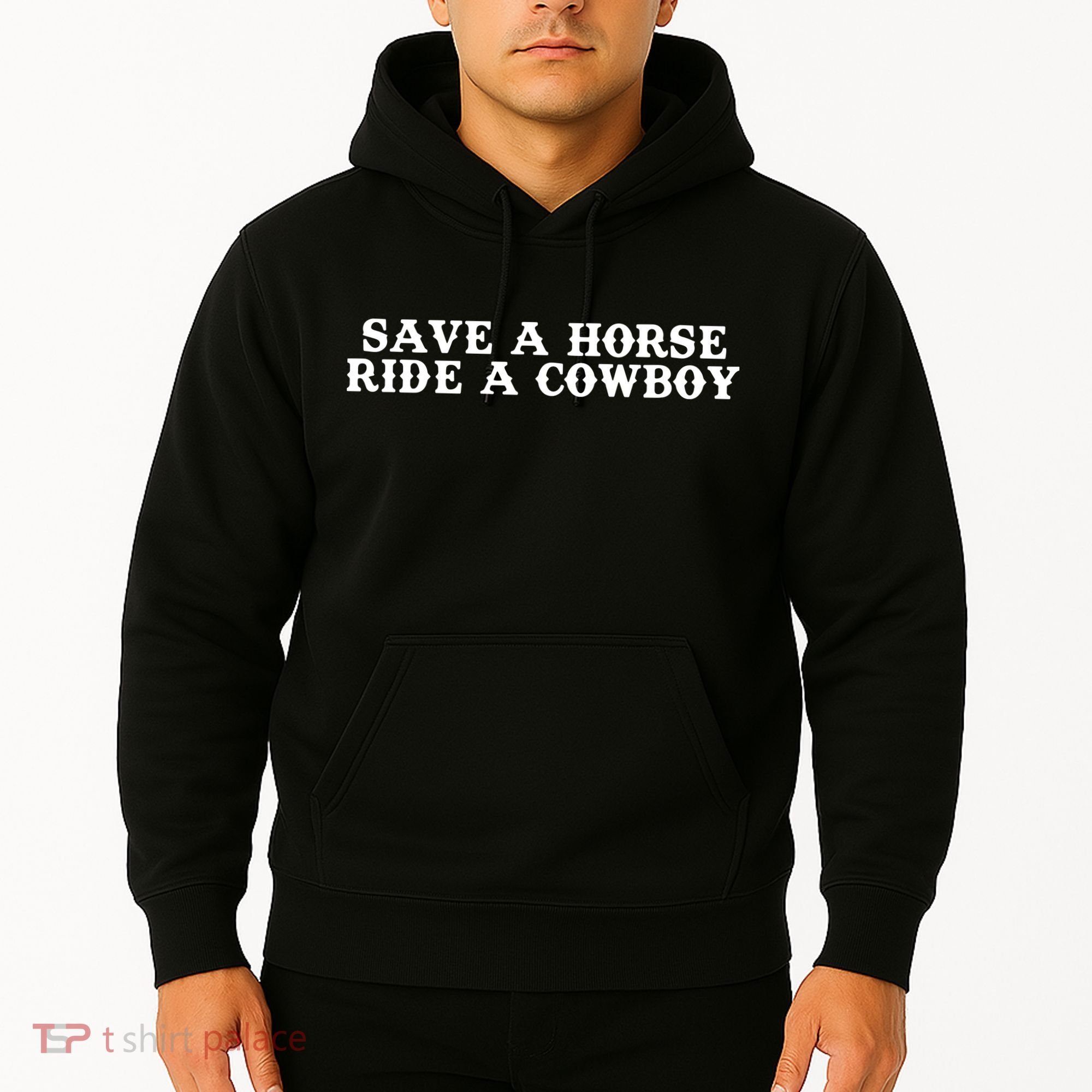 Save A Horse Ride A Cowboy Hoodie