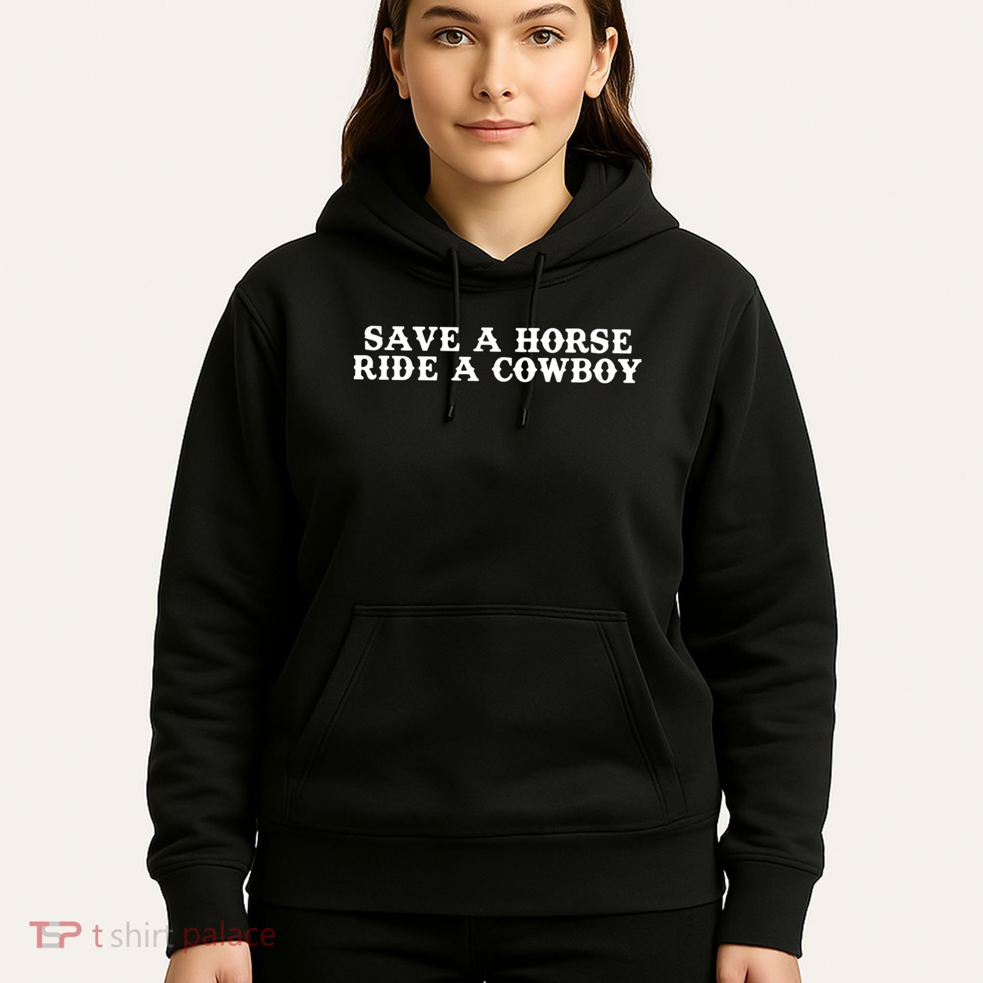 Save A Horse Ride A Cowboy Hoodie