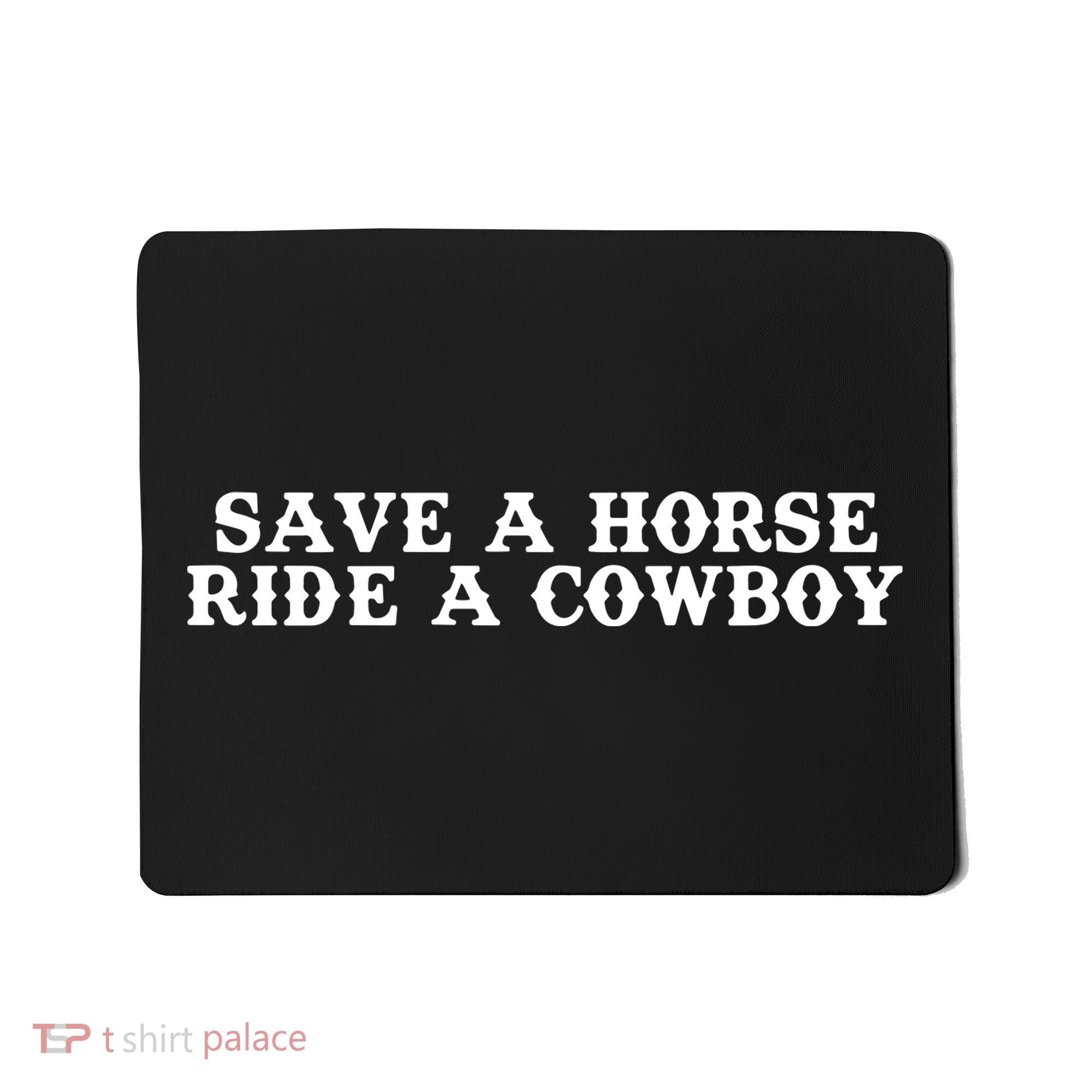 Save A Horse Ride A Cowboy Mousepad