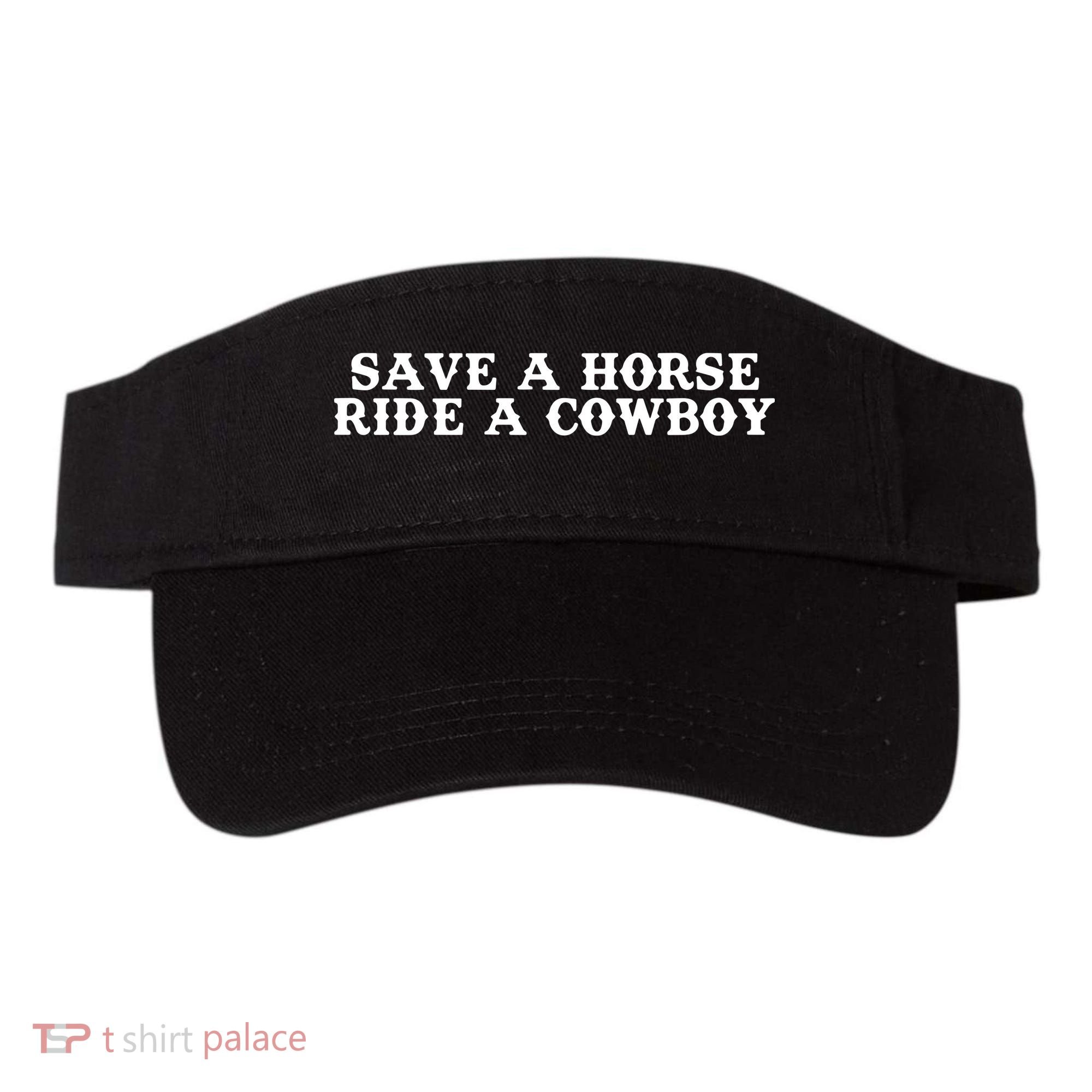 Save A Horse Ride A Cowboy Visor