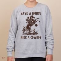 Save A Horse Ride A Cowboy Women's Sweatshirt thumb 0