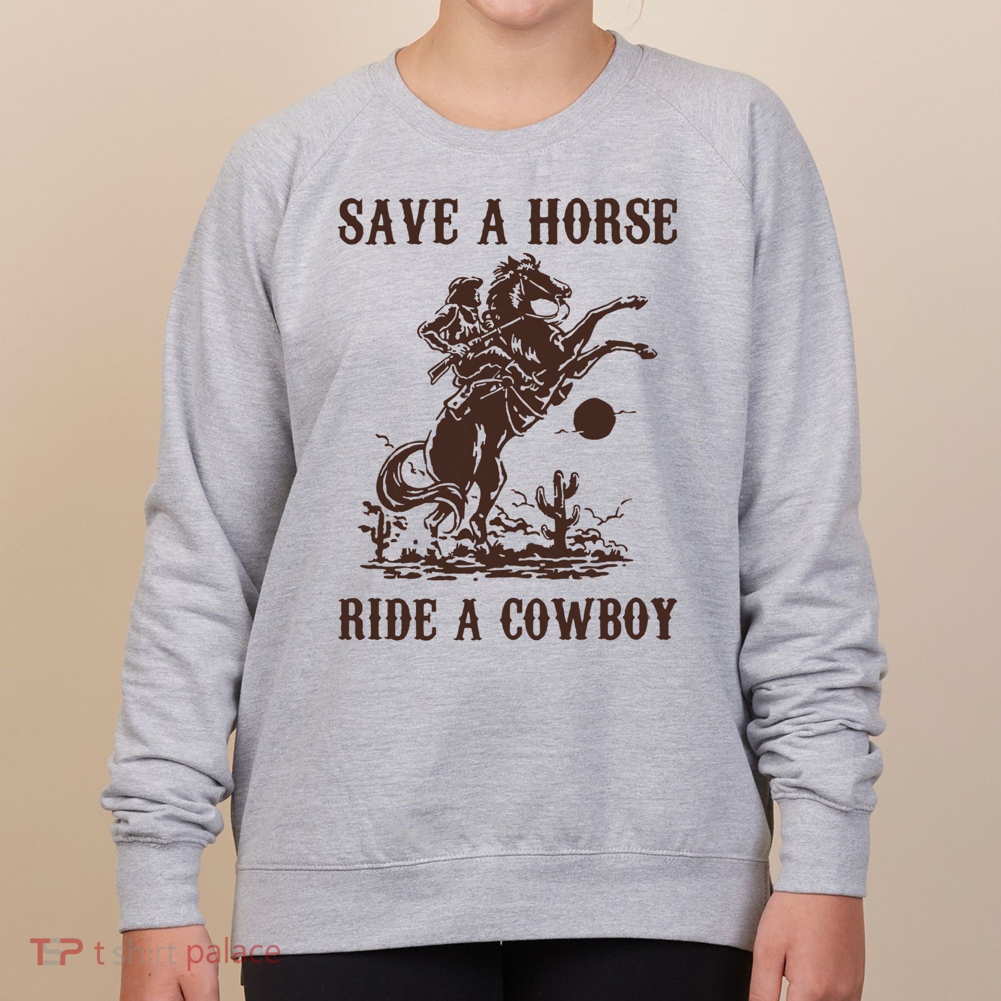 Save A Horse Ride A Cowboy Women's Sweatshirt