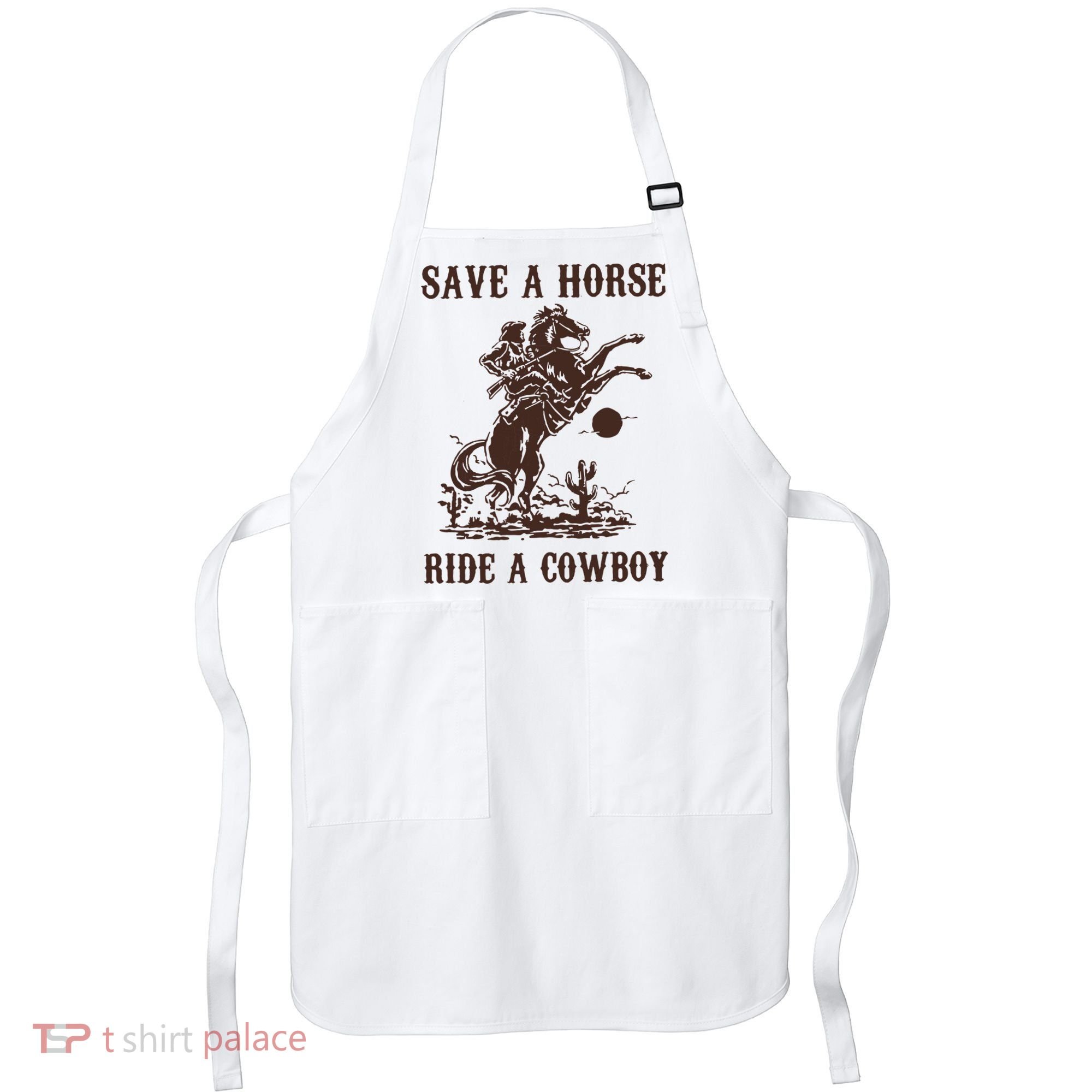 Save A Horse Ride A Cowboy Apron
