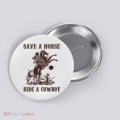 Save A Horse Ride A Cowboy Button