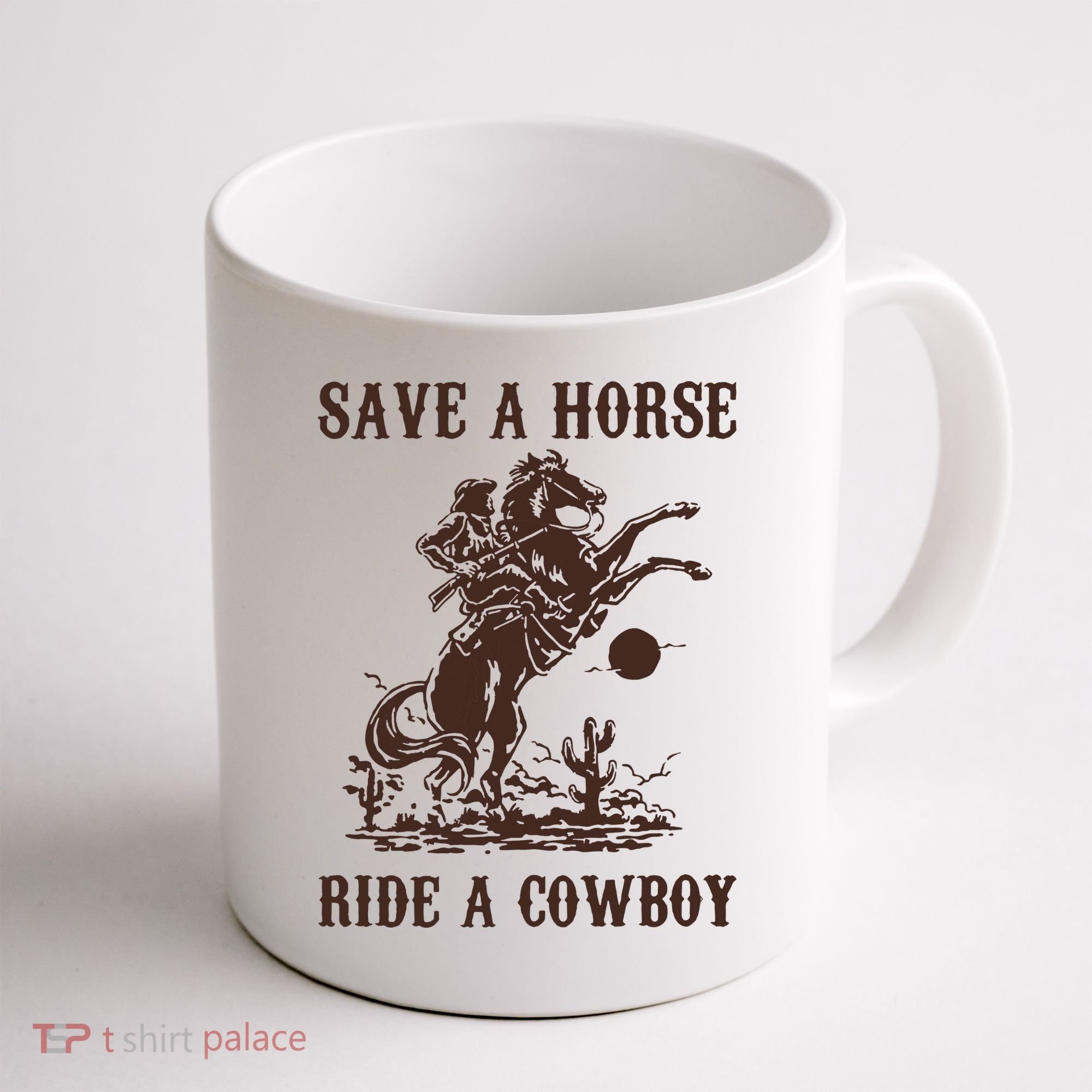 Save A Horse Ride A Cowboy Coffee Mug