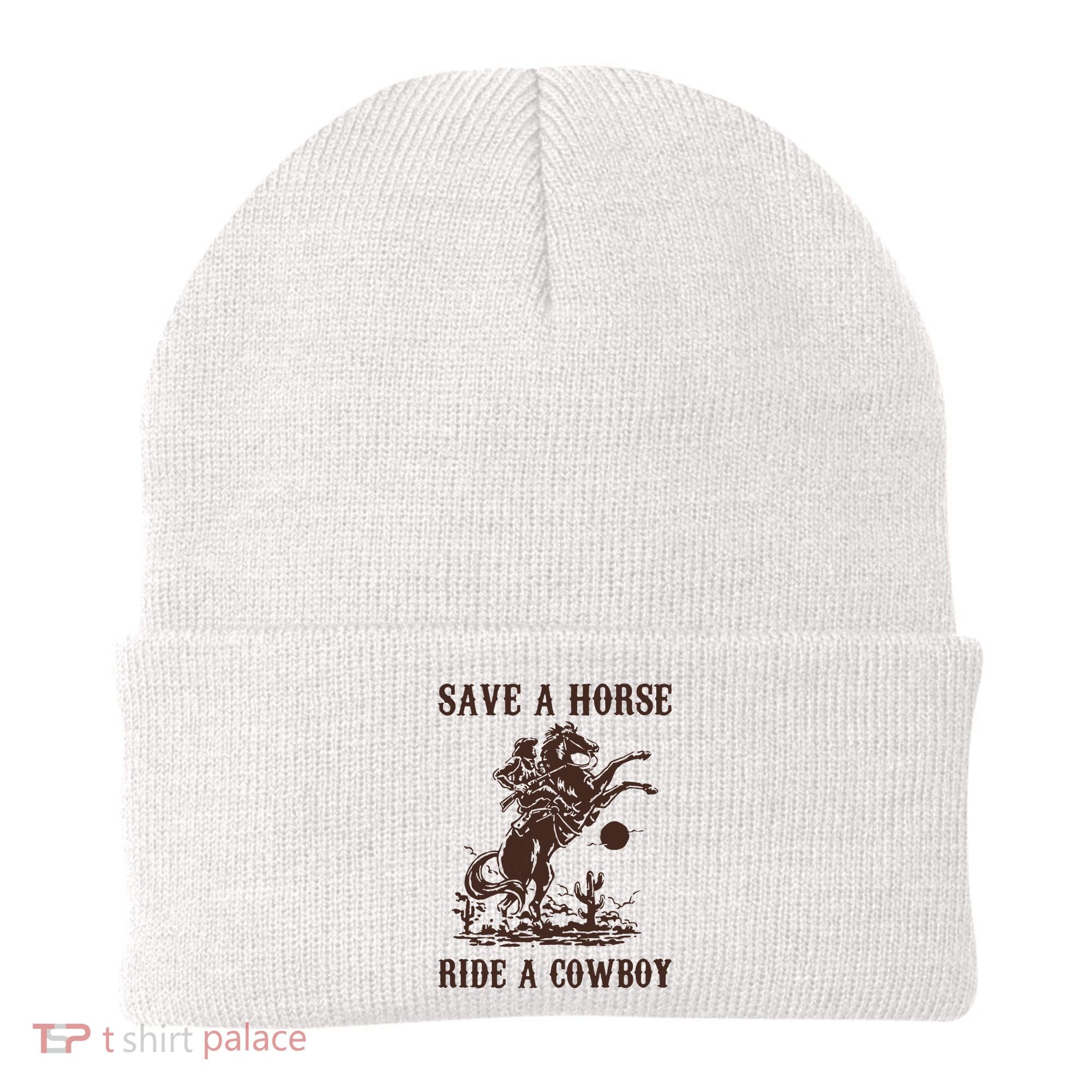 Save A Horse Ride A Cowboy Beanie