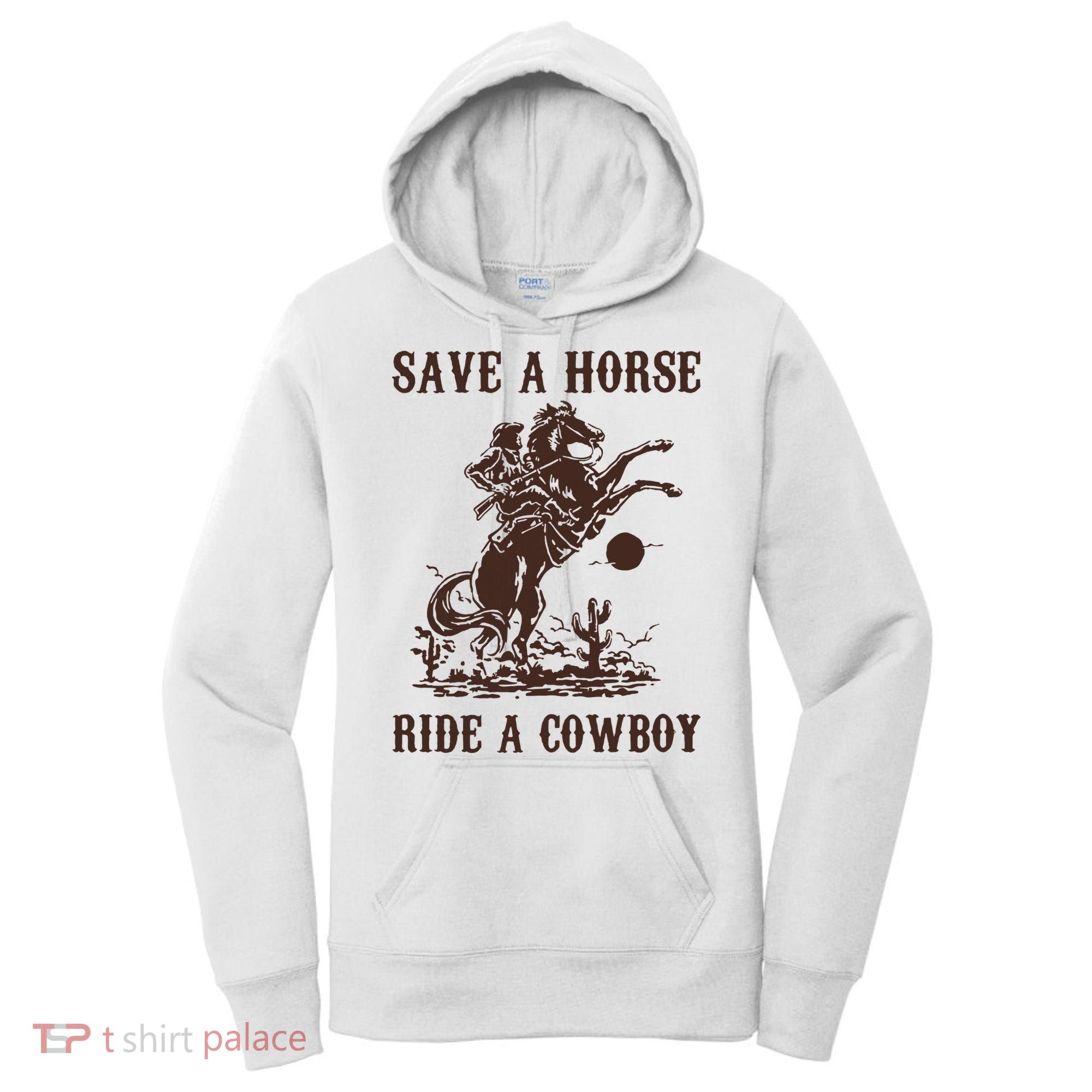Save A Horse Ride A Cowboy Women's Hoodie