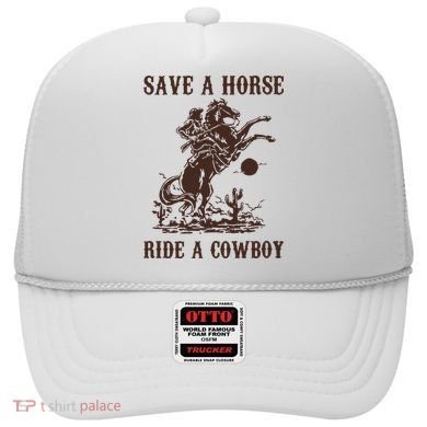 Save A Horse Ride A Cowboy Hat