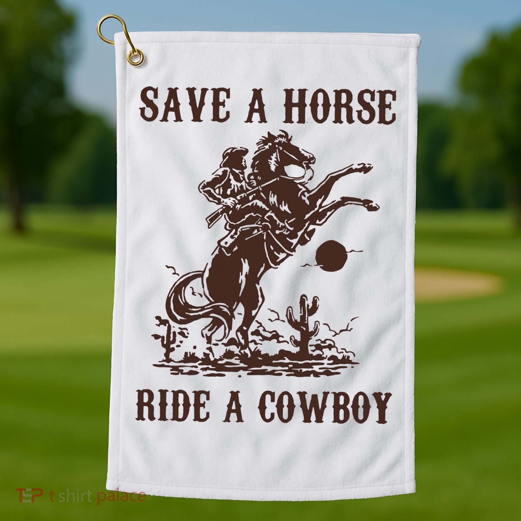 Save A Horse Ride A Cowboy Golf Towel