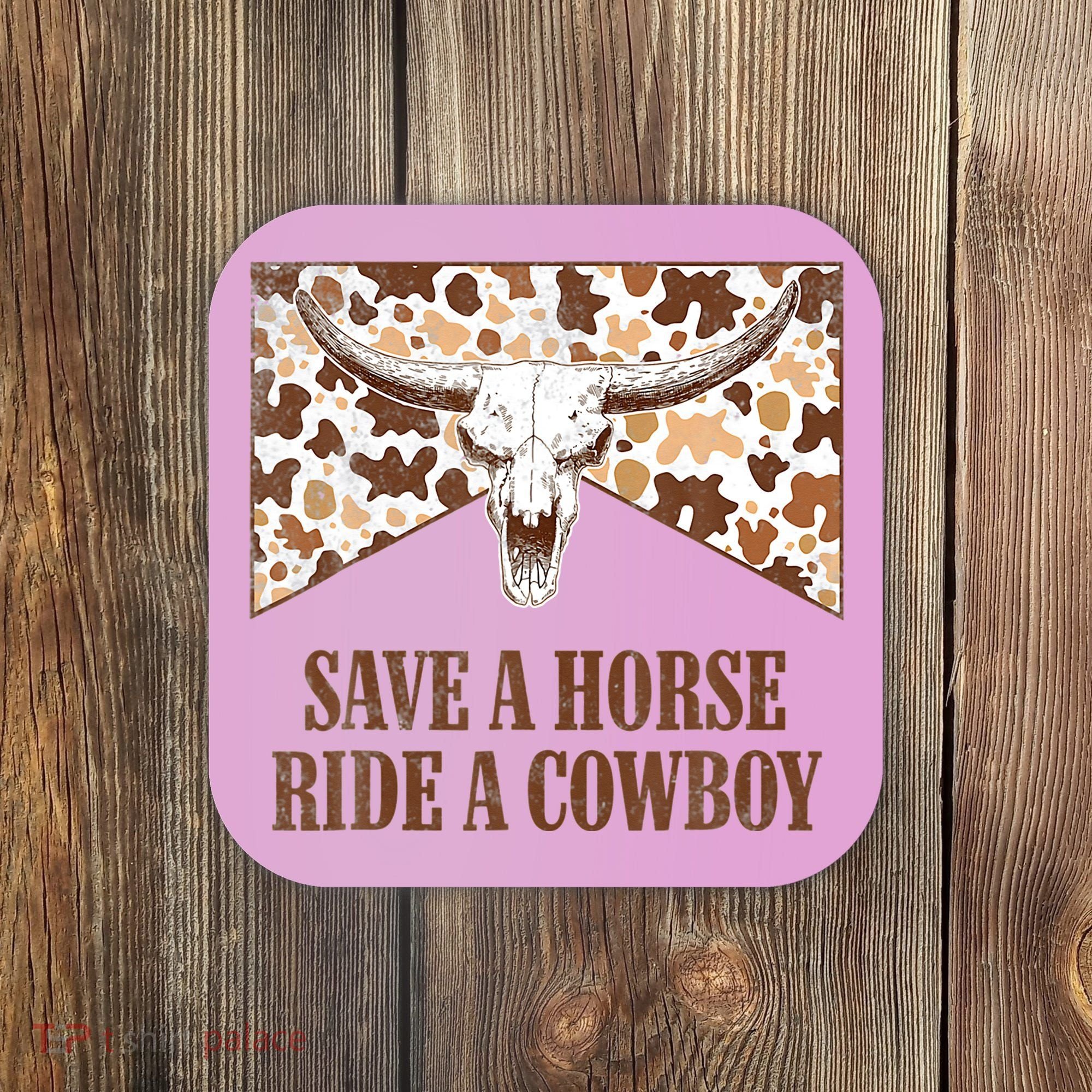 Save A Horse Ride A Cow Bull Skull Coaster