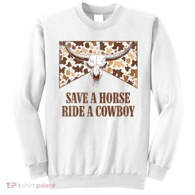 Save A Horse Ride A Cow Bull Skull Sweatshirt