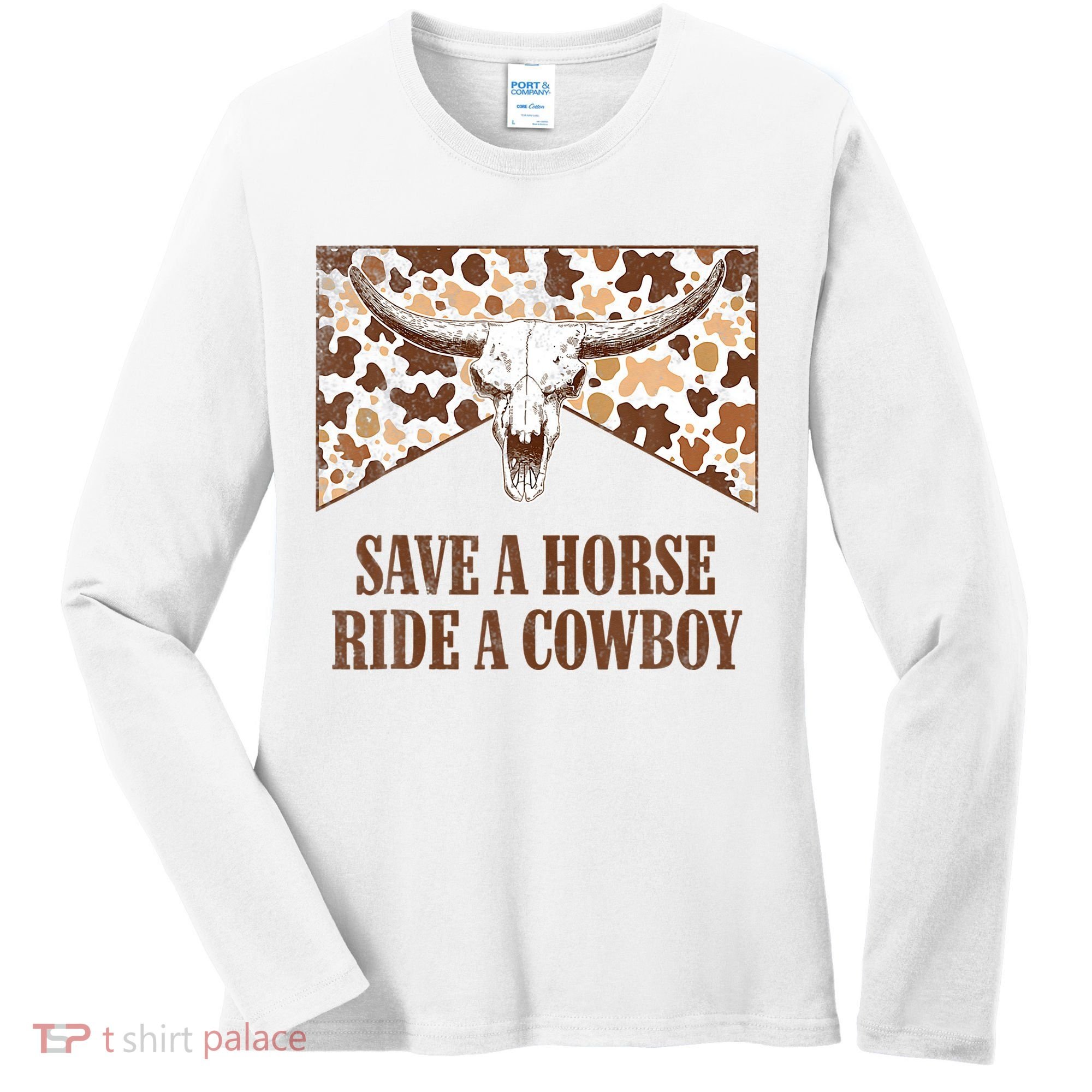 Save A Horse Ride A Cow Bull Skull Women's Long Sleeve Shirt