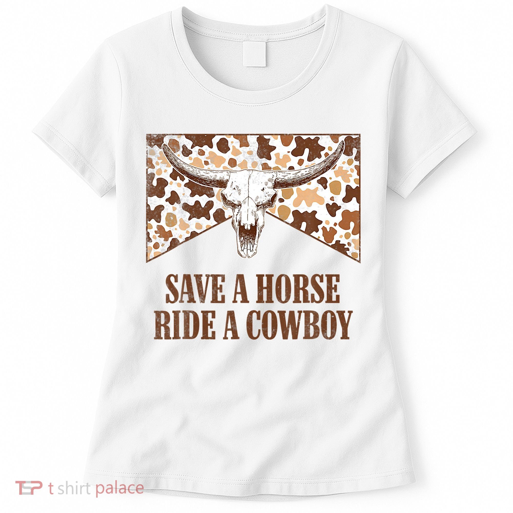Save A Horse Ride A Cow Bull Skull Women's T-Shirt