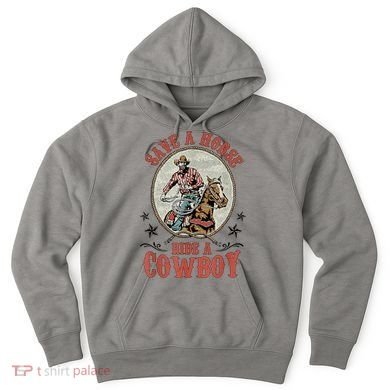 Save A Horse Ride A Cowboy Hoodie