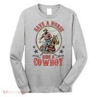 Save A Horse Ride A Cowboy Long Sleeve Shirt thumb 0
