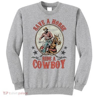 Save A Horse Ride A Cowboy Sweatshirt