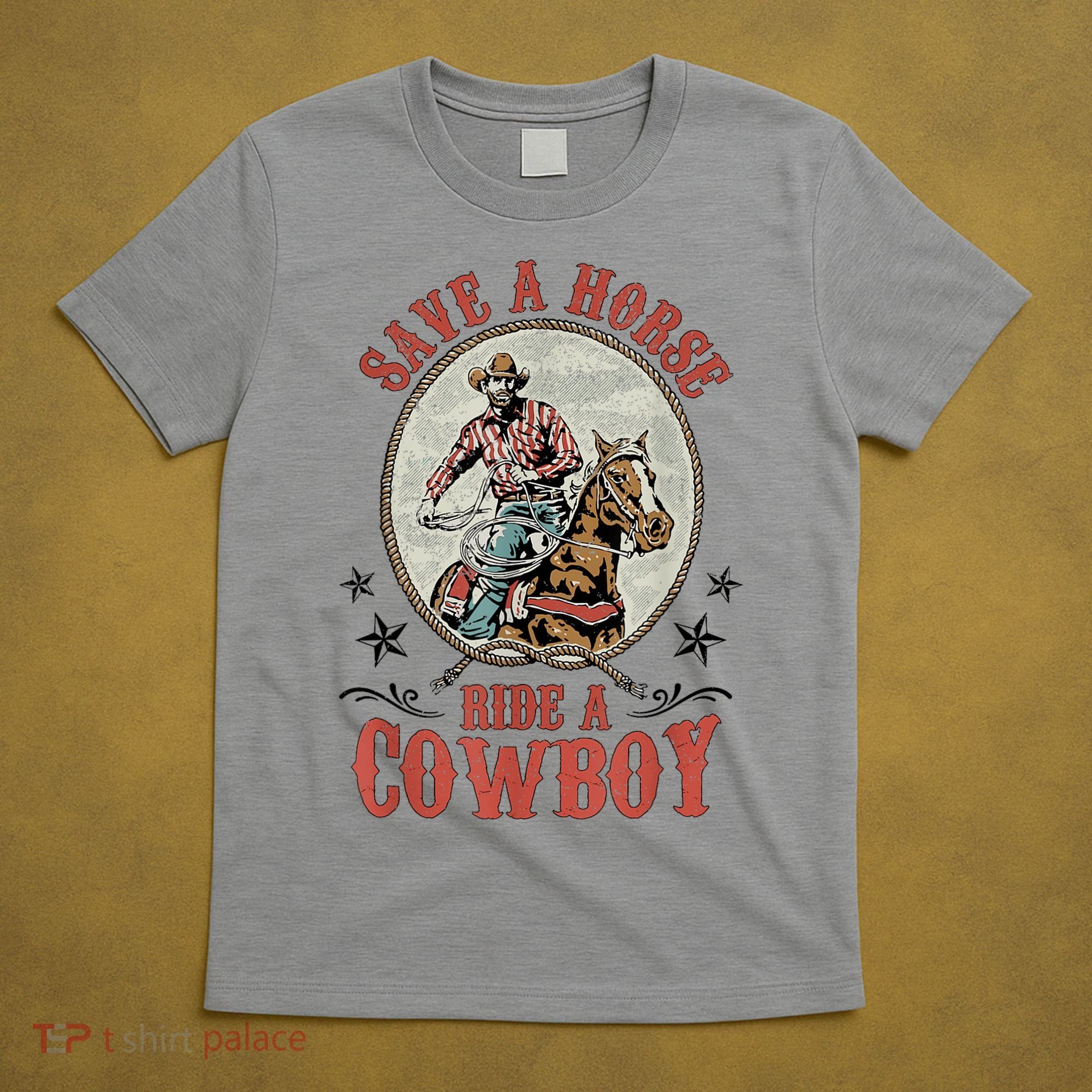 Save A Horse Ride A Cowboy T-Shirt