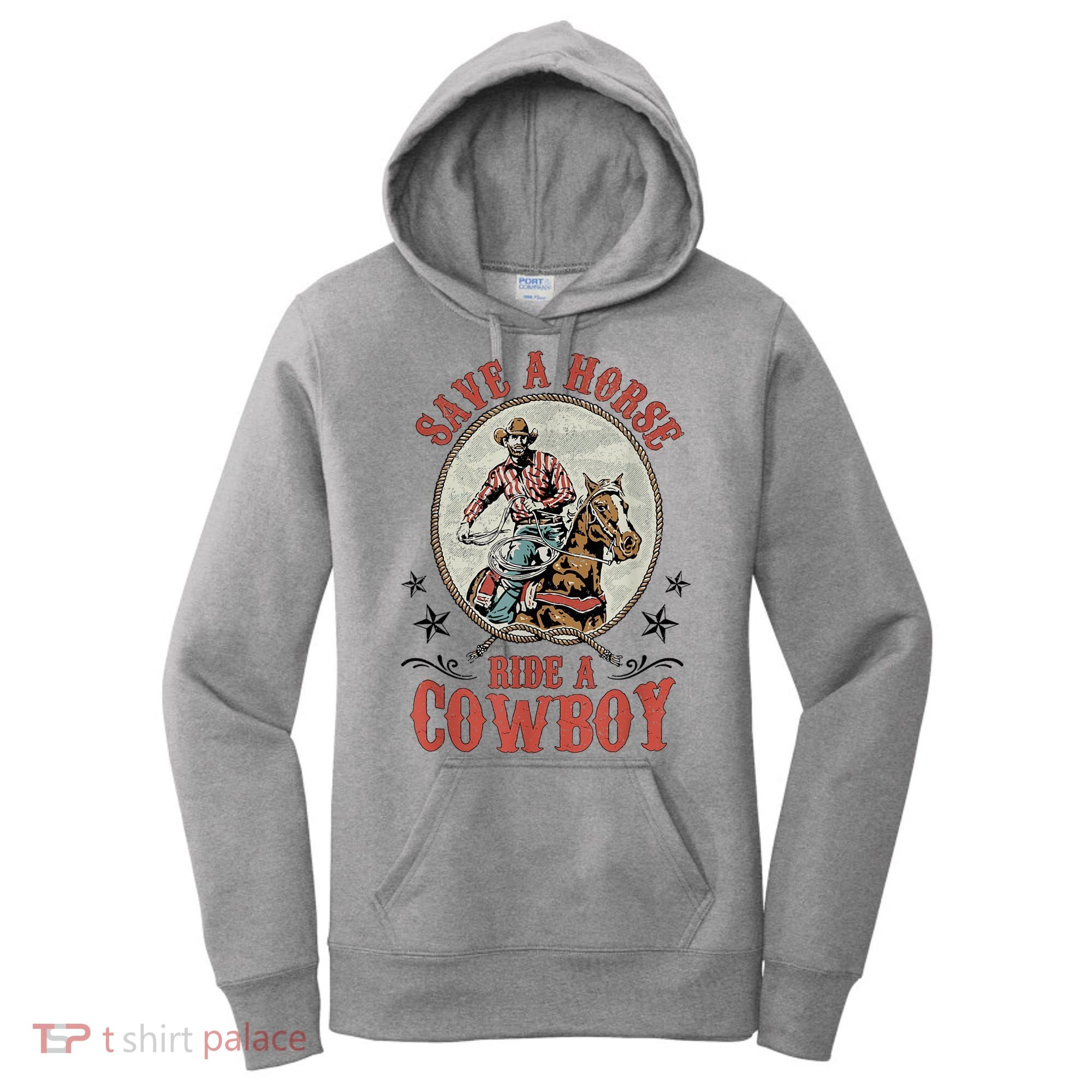 Save A Horse Ride A Cowboy Women's Hoodie