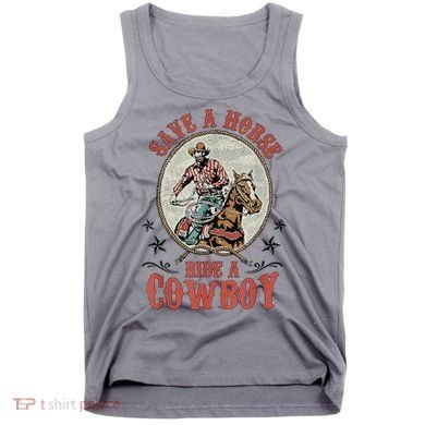 Save A Horse Ride A Cowboy Tank Top