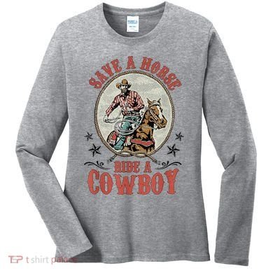 Save A Horse Ride A Cowboy Women's Long Sleeve Shirt
