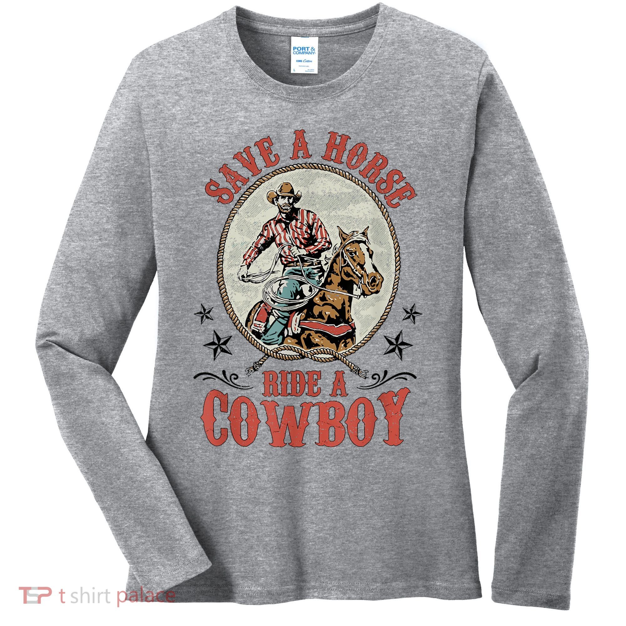 Save A Horse Ride A Cowboy Women's Long Sleeve Shirt