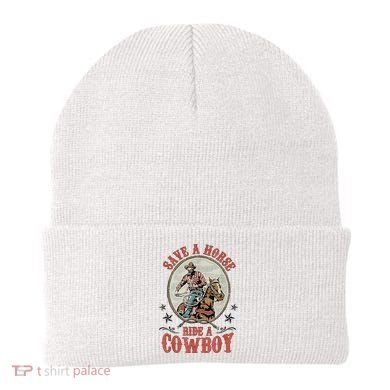 Save A Horse Ride A Cowboy Beanie