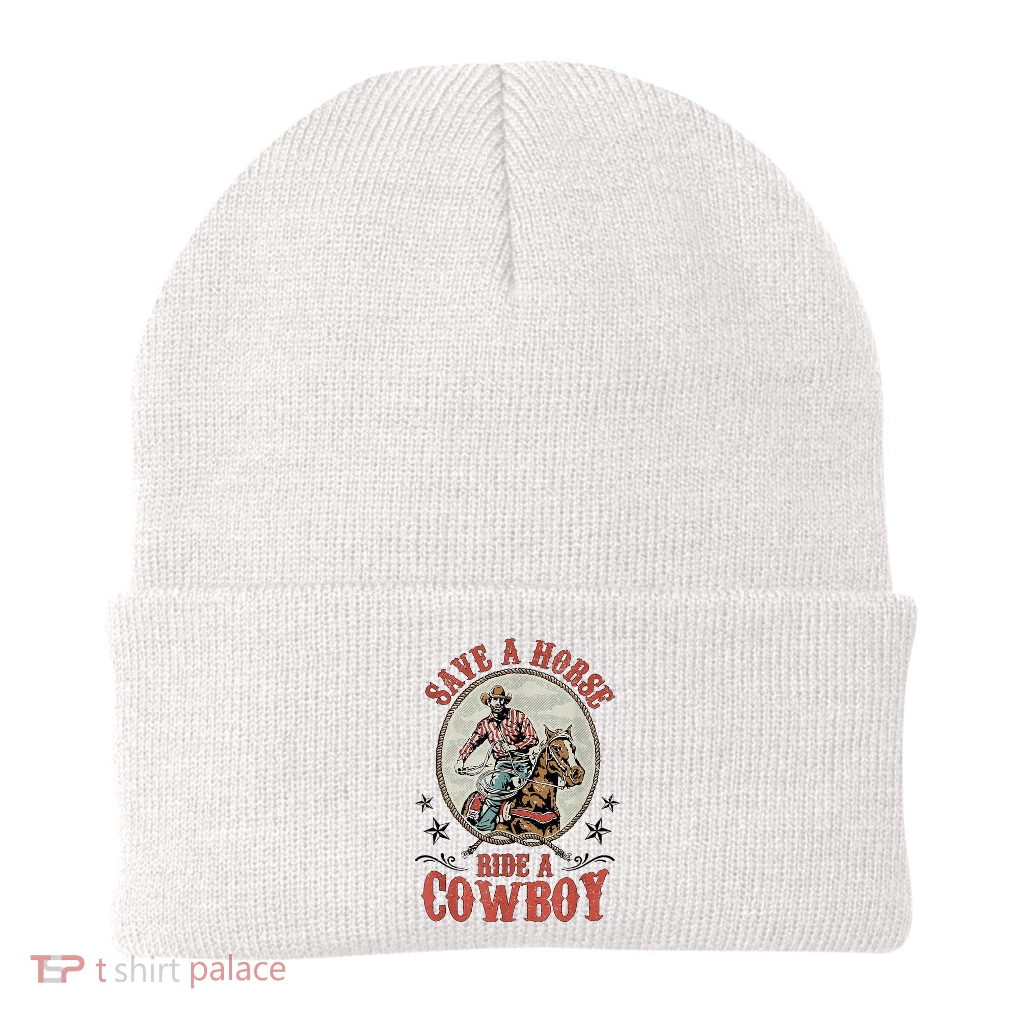 Save A Horse Ride A Cowboy Beanie