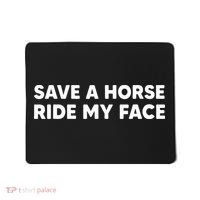 Save A Horse Ride My Face Funny Horse Riders & Lovers Gift Mousepad thumb 0