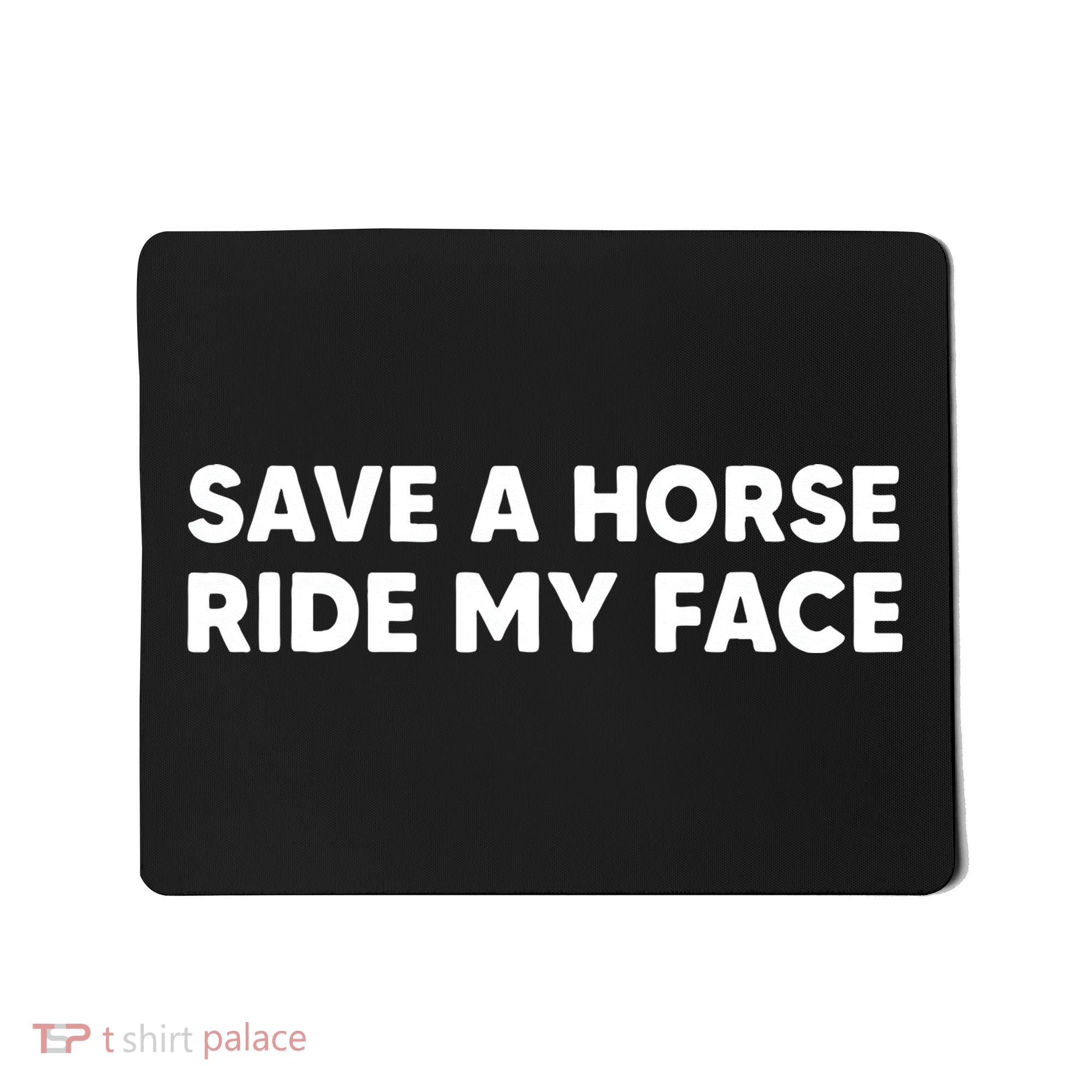Save A Horse Ride My Face Funny Horse Riders & Lovers Gift Mousepad
