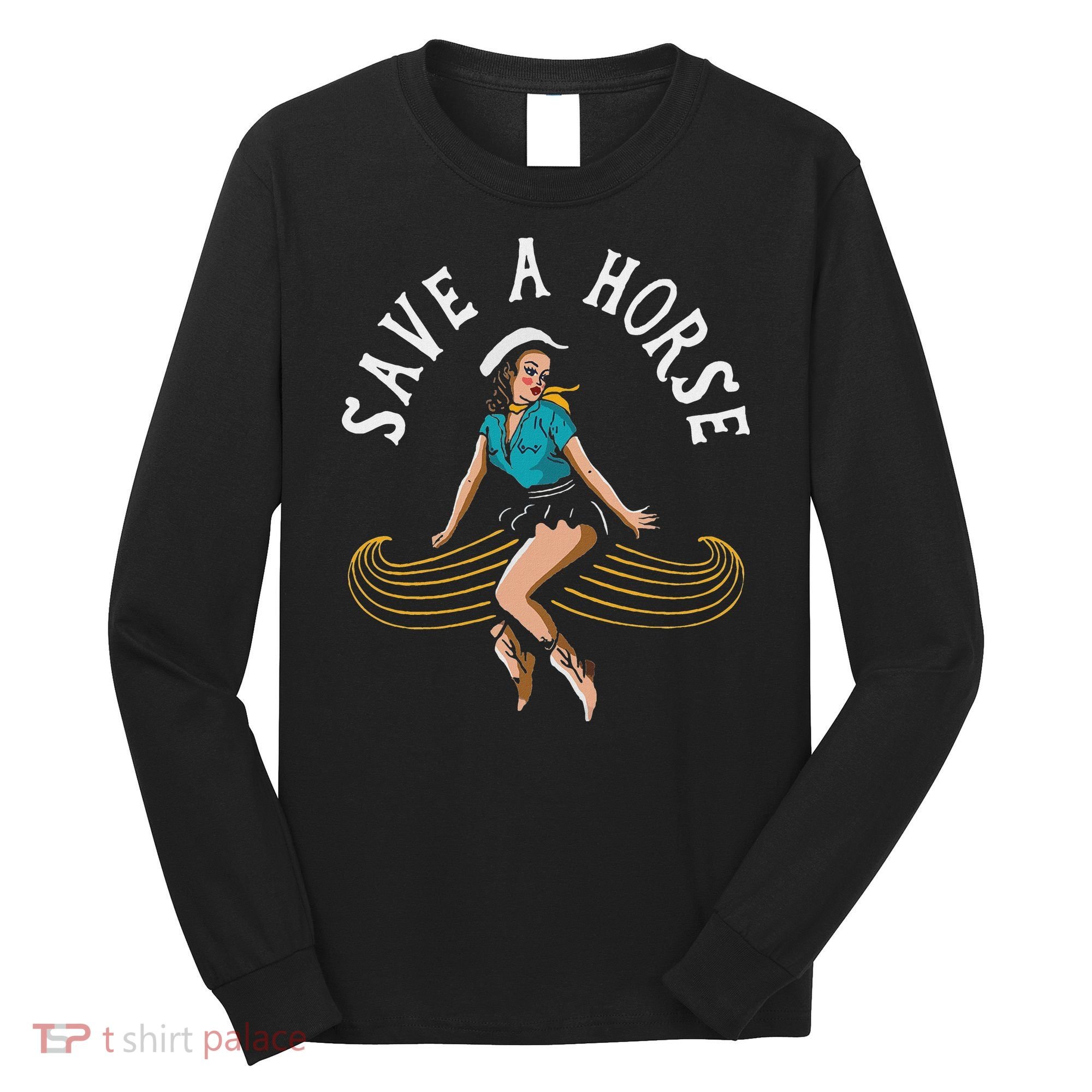 Save A Horse Ride A Mustache Free Moustache Rides Long Sleeve Shirt