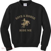 Save A Horse Ride Me Funny Cowboy Western Inappropriate Kids Sweatshirt thumb 0