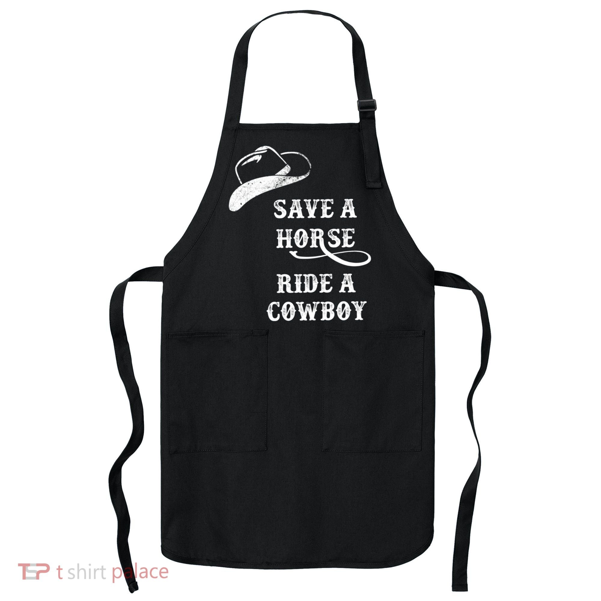 Save A Horse, Ride A Cowboy! Apron