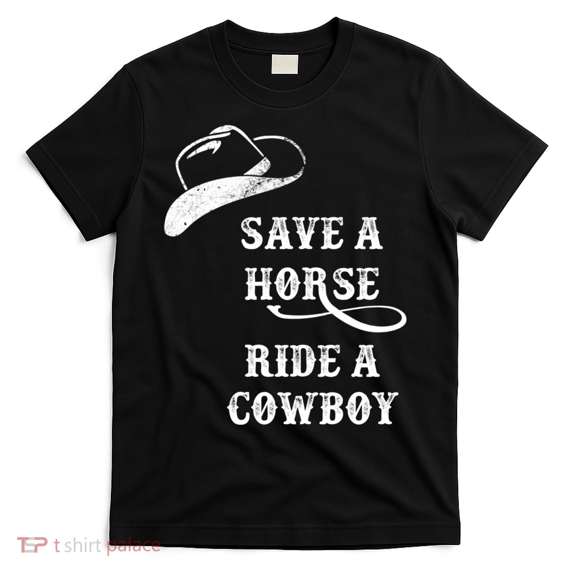 Save A Horse, Ride A Cowboy! T-Shirt