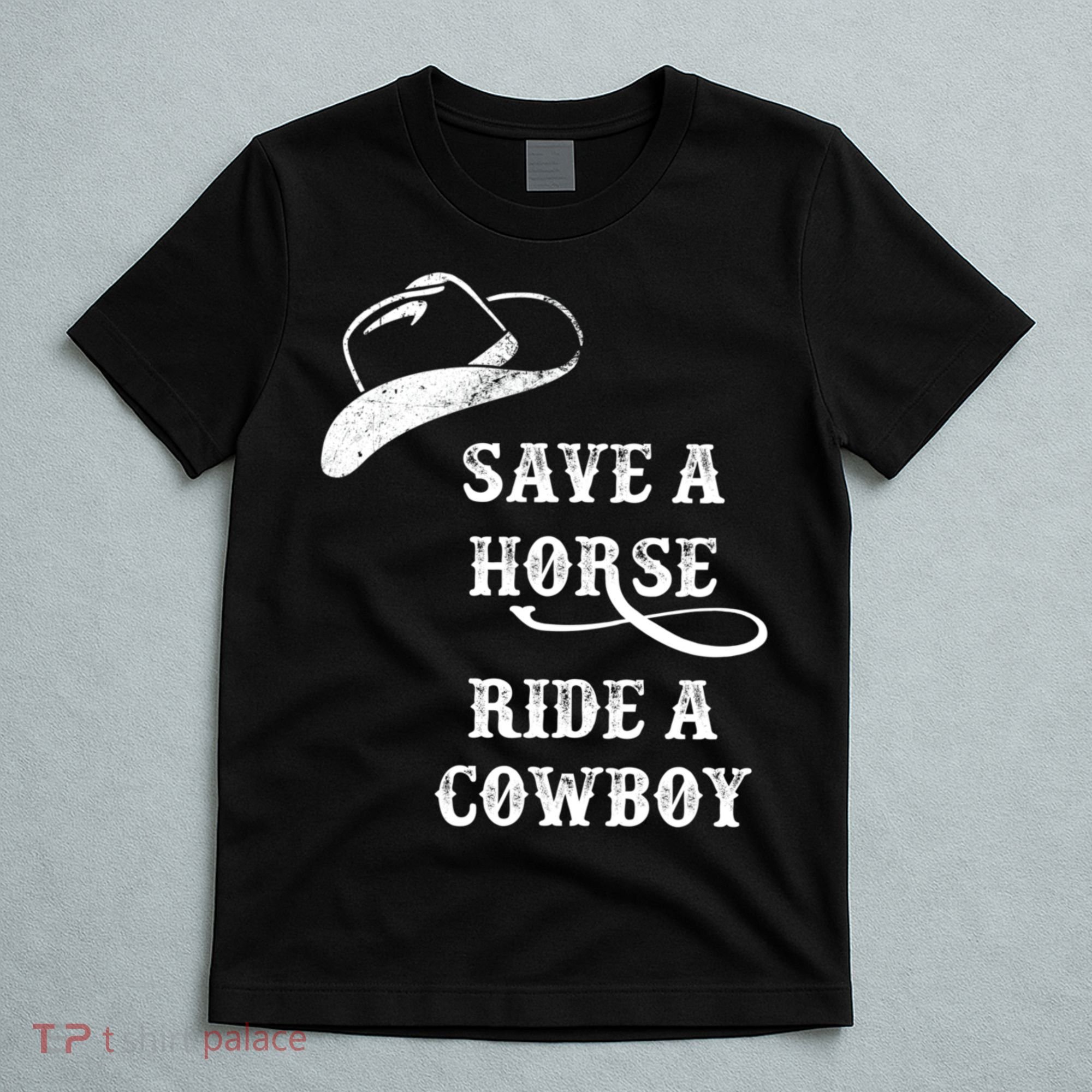 Save A Horse, Ride A Cowboy! T-Shirt