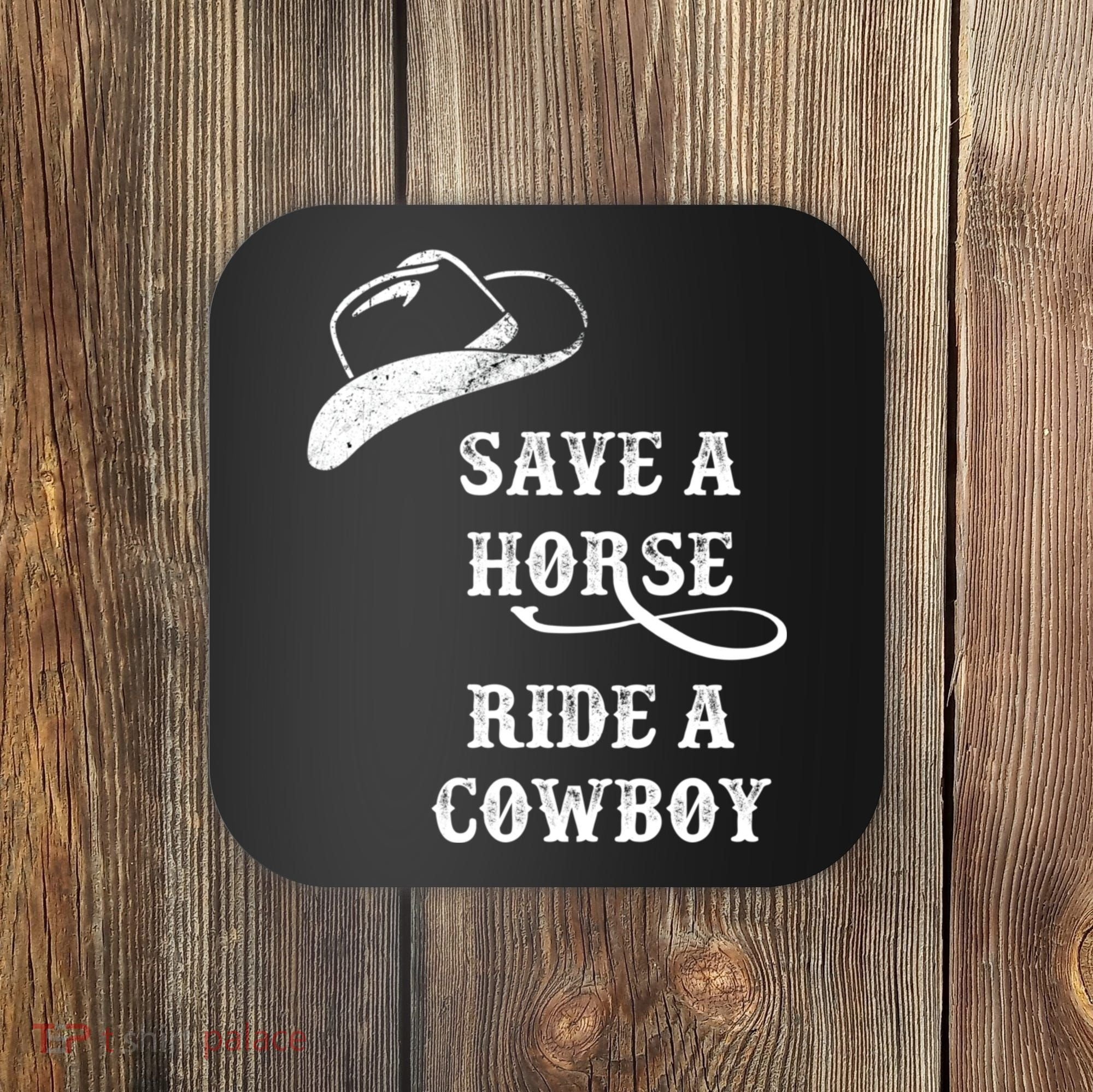 Save A Horse, Ride A Cowboy! Coaster