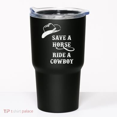 Save A Horse, Ride A Cowboy! Tumbler