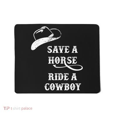 Save A Horse, Ride A Cowboy! Mousepad