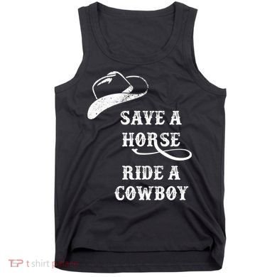 Save A Horse, Ride A Cowboy! Tank Top