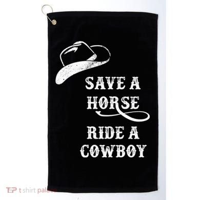 Save A Horse, Ride A Cowboy! Golf Towel