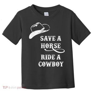 Save A Horse, Ride A Cowboy! Toddler T-Shirt