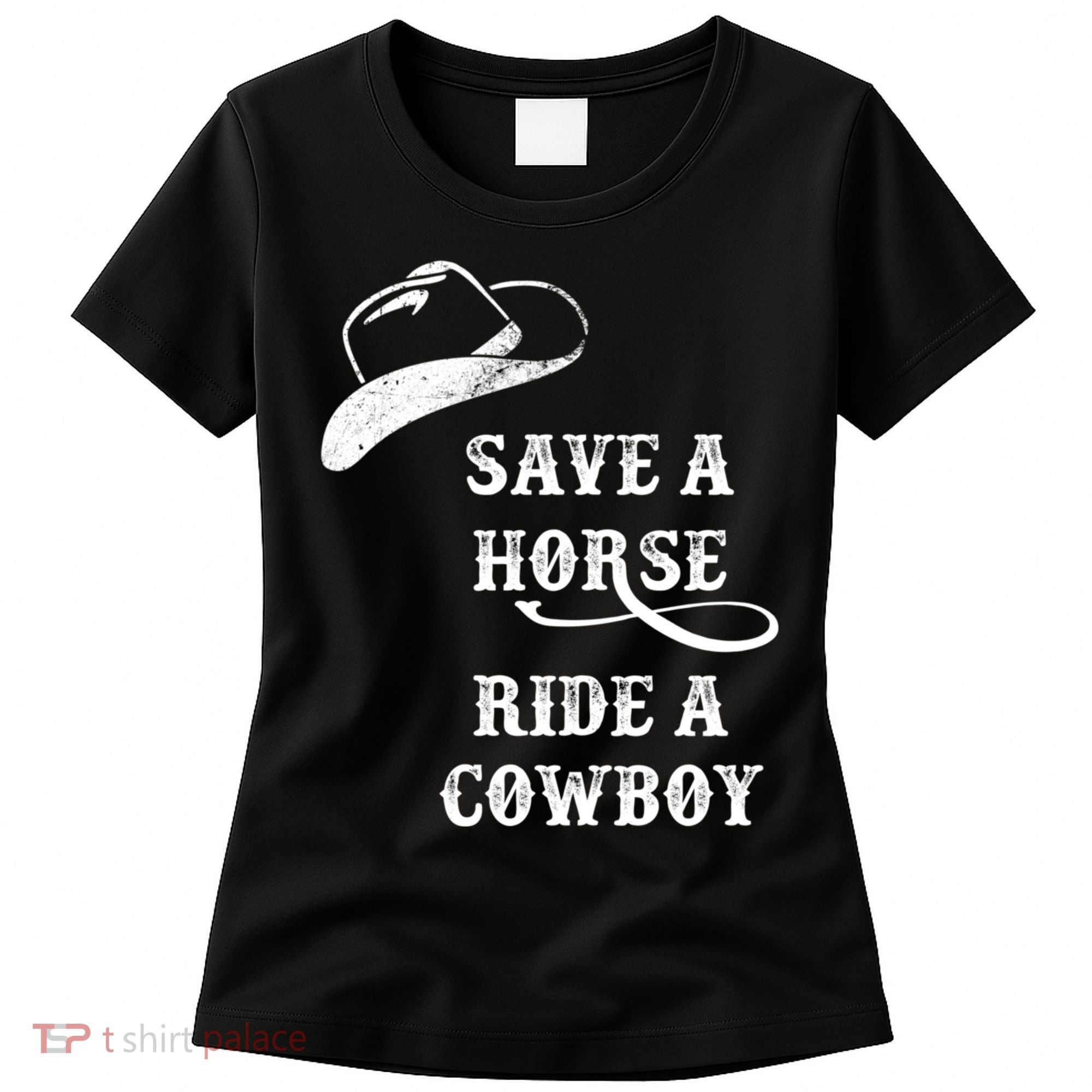 Save A Horse, Ride A Cowboy! Women's T-Shirt