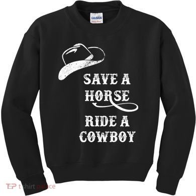 Save A Horse, Ride A Cowboy! Kids Sweatshirt
